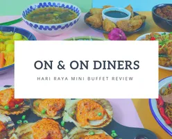 On & On Diners Hari Raya Mini Buffet Review